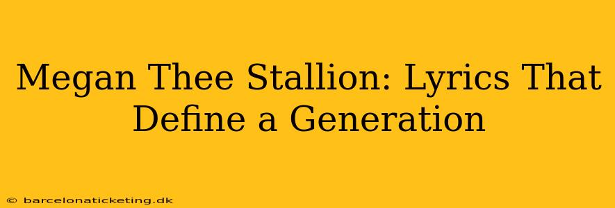 Megan Thee Stallion: Lyrics That Define a Generation
