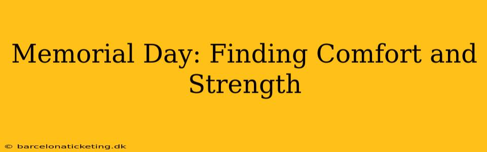 Memorial Day: Finding Comfort and Strength