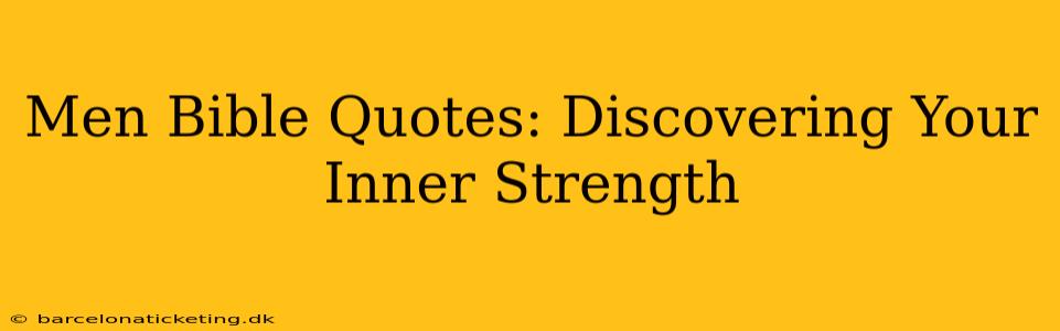 Men Bible Quotes: Discovering Your Inner Strength