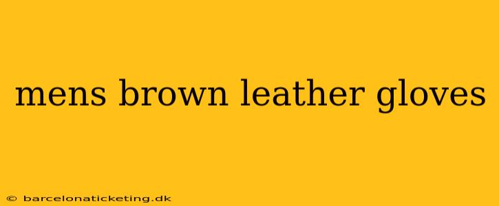 mens brown leather gloves