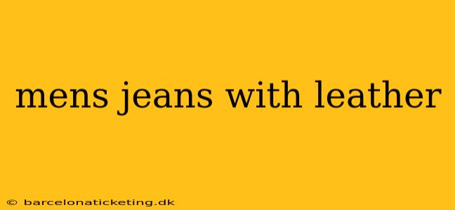 mens jeans with leather