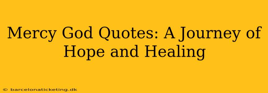 Mercy God Quotes: A Journey of Hope and Healing