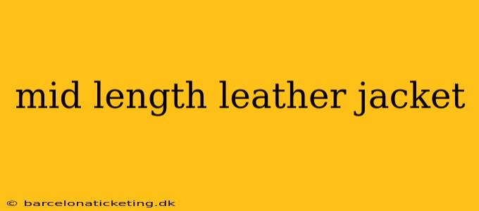 mid length leather jacket