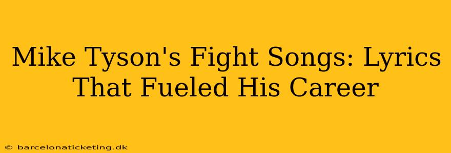 Mike Tyson's Fight Songs: Lyrics That Fueled His Career