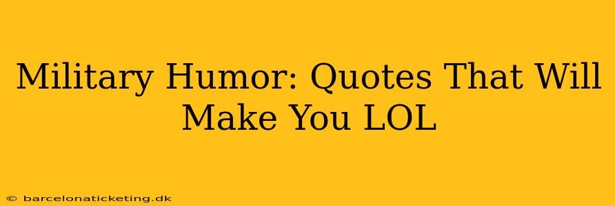 Military Humor: Quotes That Will Make You LOL