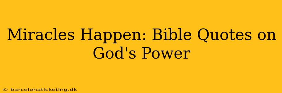 Miracles Happen: Bible Quotes on God's Power