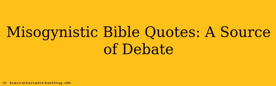 Misogynistic Bible Quotes: A Source of Debate