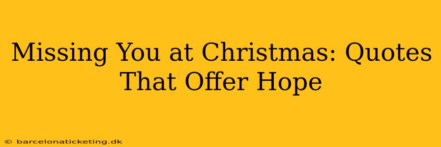 Missing You at Christmas: Quotes That Offer Hope