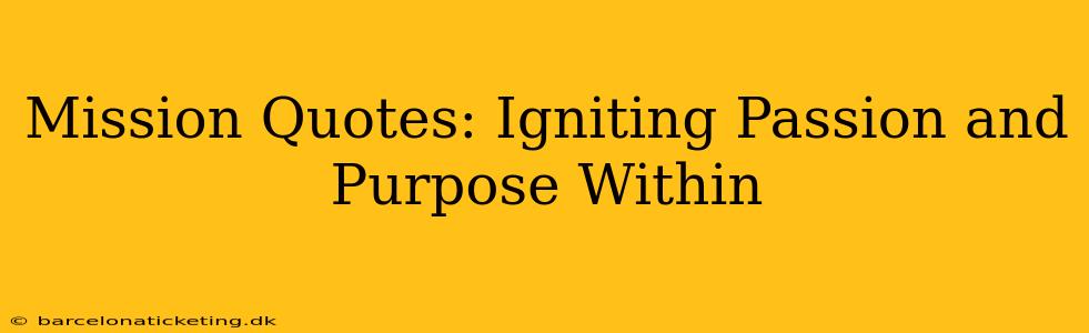Mission Quotes: Igniting Passion and Purpose Within