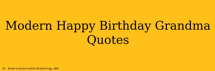 Modern Happy Birthday Grandma Quotes