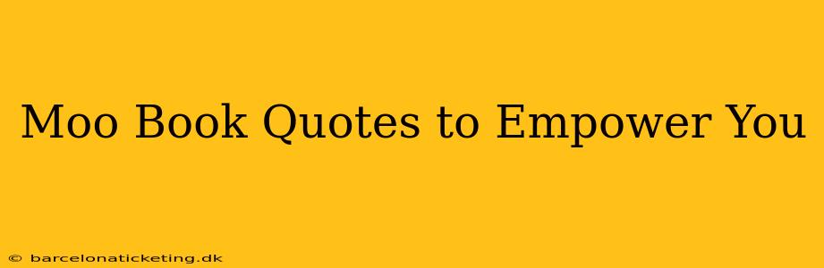 Moo Book Quotes to Empower You