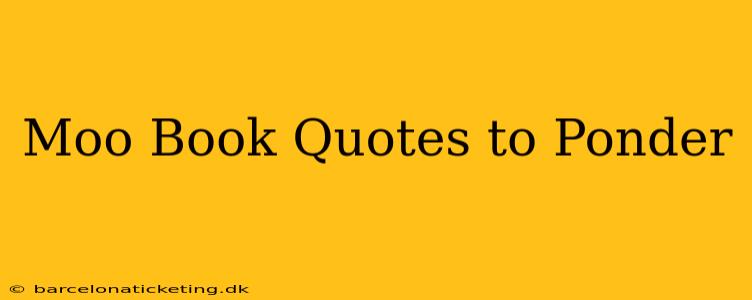 Moo Book Quotes to Ponder