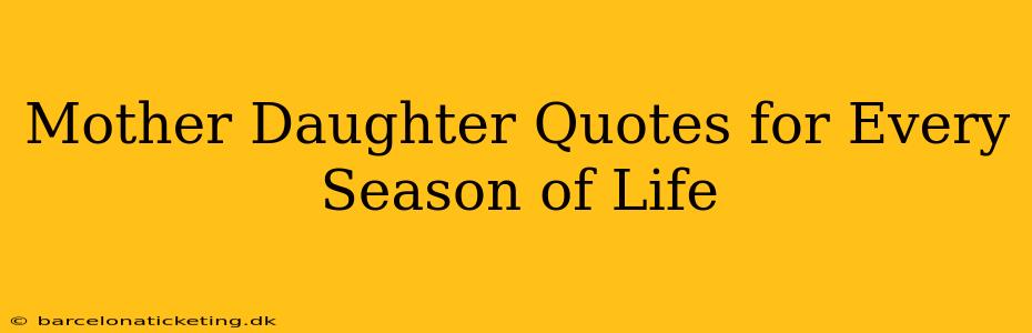 Mother Daughter Quotes for Every Season of Life