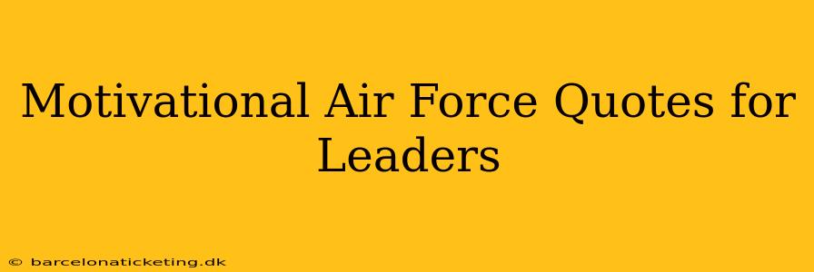 Motivational Air Force Quotes for Leaders