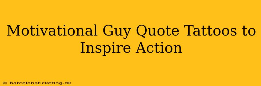 Motivational Guy Quote Tattoos to Inspire Action