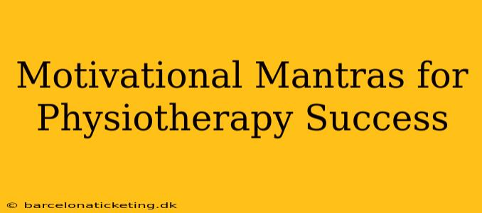 Motivational Mantras for Physiotherapy Success