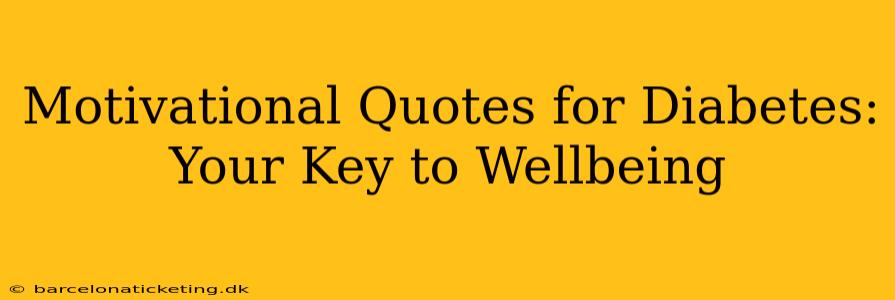 Motivational Quotes for Diabetes: Your Key to Wellbeing