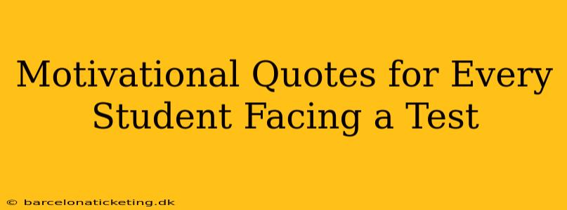 Motivational Quotes for Every Student Facing a Test