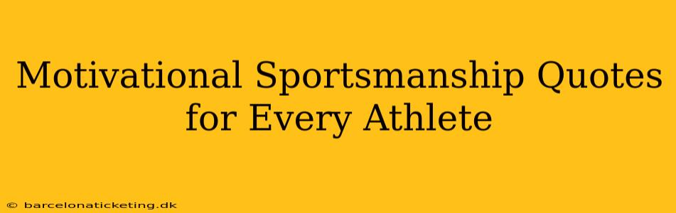 Motivational Sportsmanship Quotes for Every Athlete