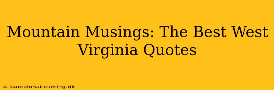 Mountain Musings: The Best West Virginia Quotes
