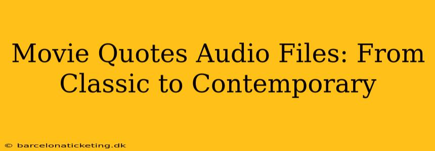 Movie Quotes Audio Files: From Classic to Contemporary