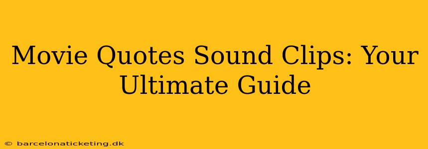 Movie Quotes Sound Clips: Your Ultimate Guide
