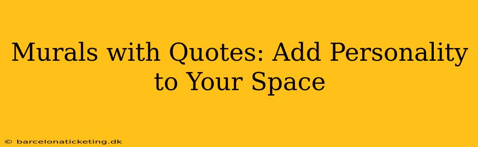 Murals with Quotes: Add Personality to Your Space