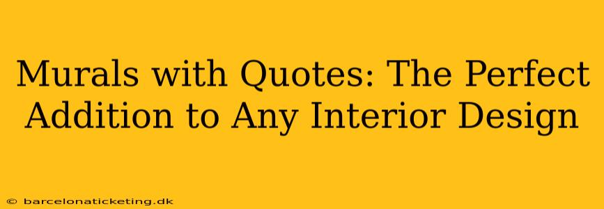 Murals with Quotes: The Perfect Addition to Any Interior Design