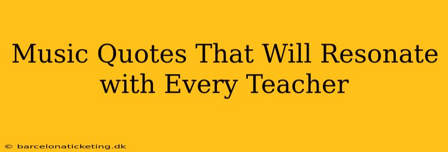Music Quotes That Will Resonate with Every Teacher
