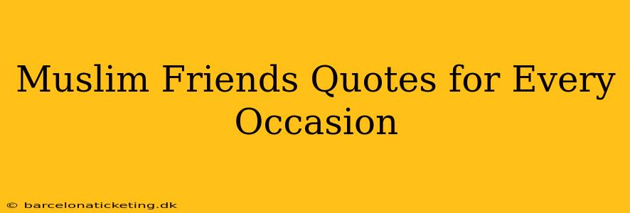 Muslim Friends Quotes for Every Occasion