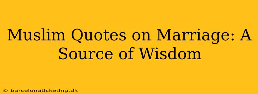 Muslim Quotes on Marriage: A Source of Wisdom