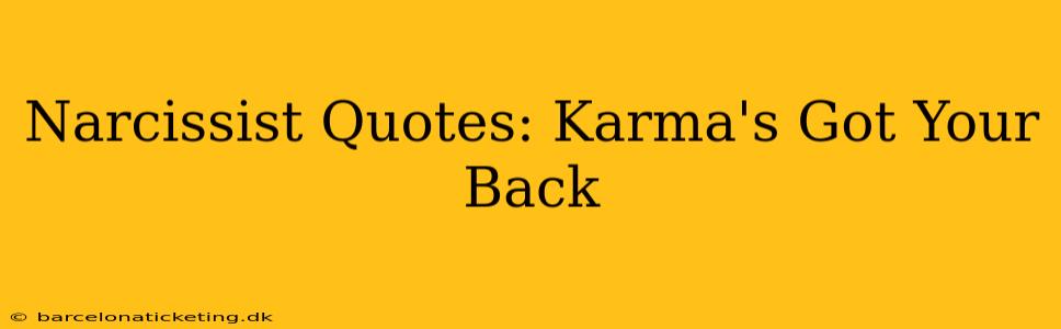 Narcissist Quotes: Karma's Got Your Back