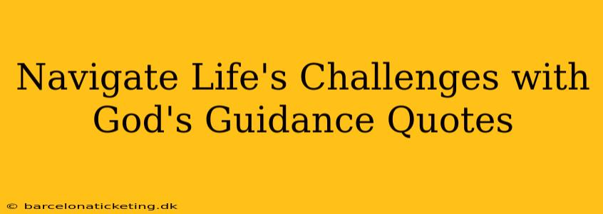 Navigate Life's Challenges with God's Guidance Quotes