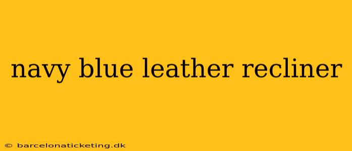 navy blue leather recliner