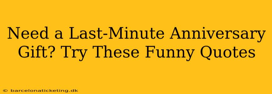 Need a Last-Minute Anniversary Gift? Try These Funny Quotes