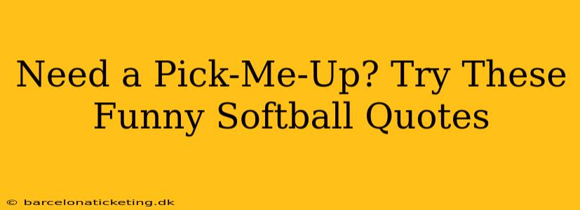 Need a Pick-Me-Up? Try These Funny Softball Quotes