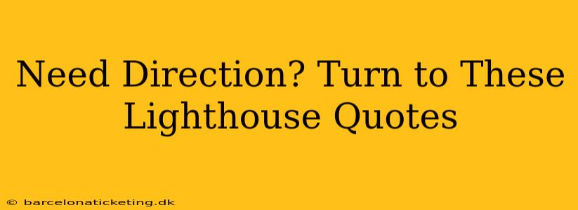 Need Direction? Turn to These Lighthouse Quotes