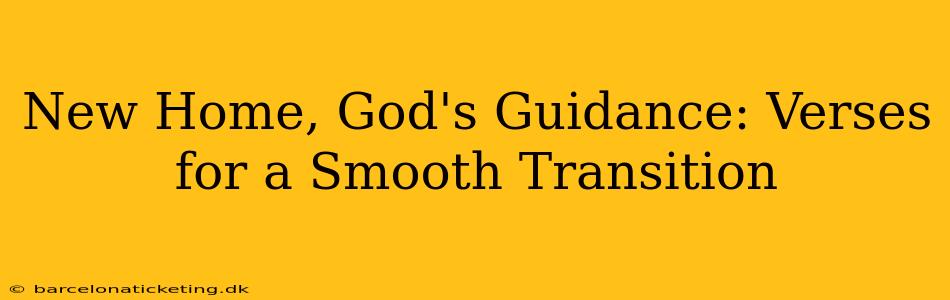 New Home, God's Guidance: Verses for a Smooth Transition