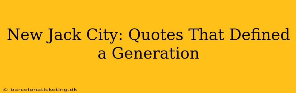 New Jack City: Quotes That Defined a Generation