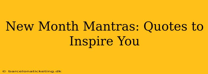 New Month Mantras: Quotes to Inspire You