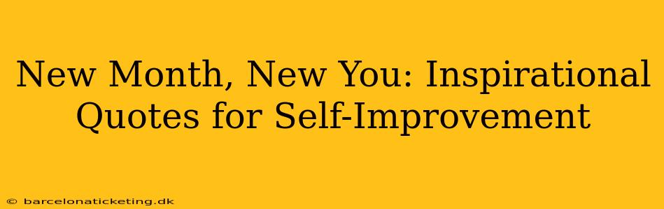 New Month, New You: Inspirational Quotes for Self-Improvement