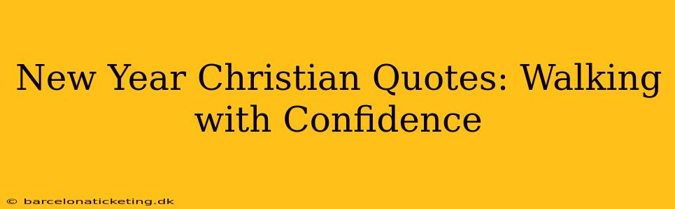New Year Christian Quotes: Walking with Confidence