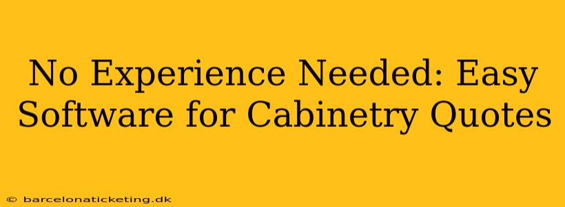No Experience Needed: Easy Software for Cabinetry Quotes