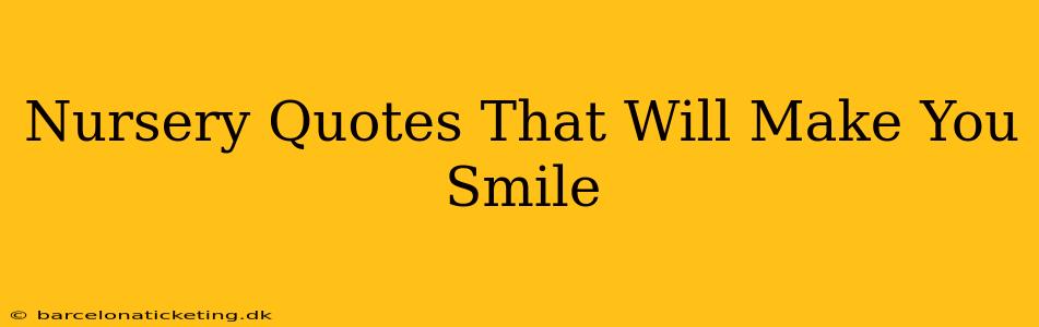Nursery Quotes That Will Make You Smile