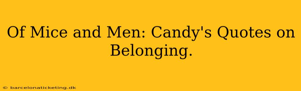 Of Mice and Men: Candy's Quotes on Belonging.