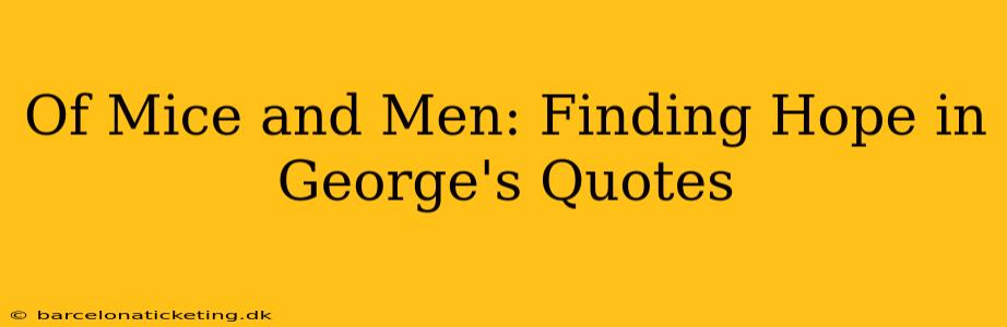 Of Mice and Men: Finding Hope in George's Quotes