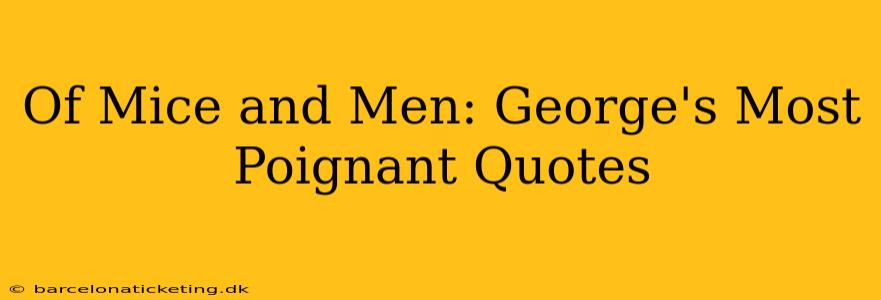 Of Mice and Men: George's Most Poignant Quotes