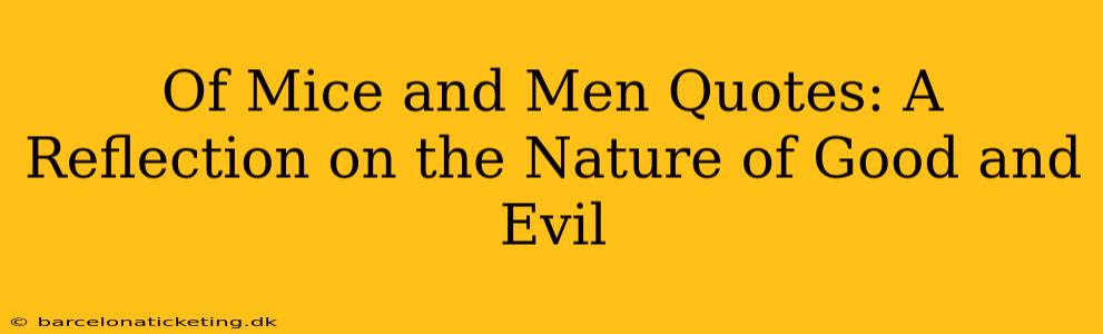 Of Mice and Men Quotes: A Reflection on the Nature of Good and Evil
