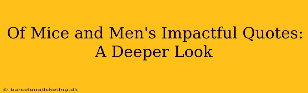 Of Mice and Men's Impactful Quotes: A Deeper Look