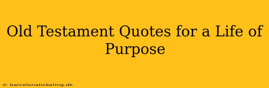 Old Testament Quotes for a Life of Purpose